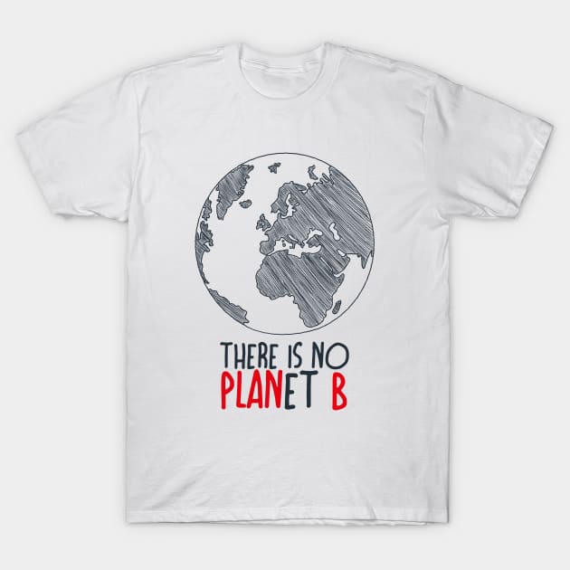 There is no planet B T-Shirt by RetroFreak